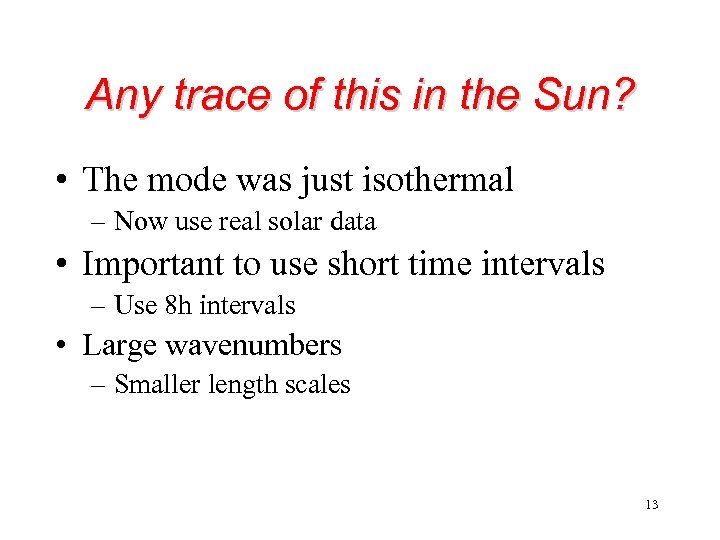 Any trace of this in the Sun? • The mode was just isothermal –
