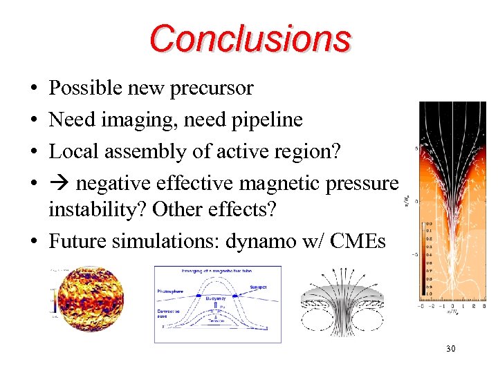 Conclusions • • Possible new precursor Need imaging, need pipeline Local assembly of active