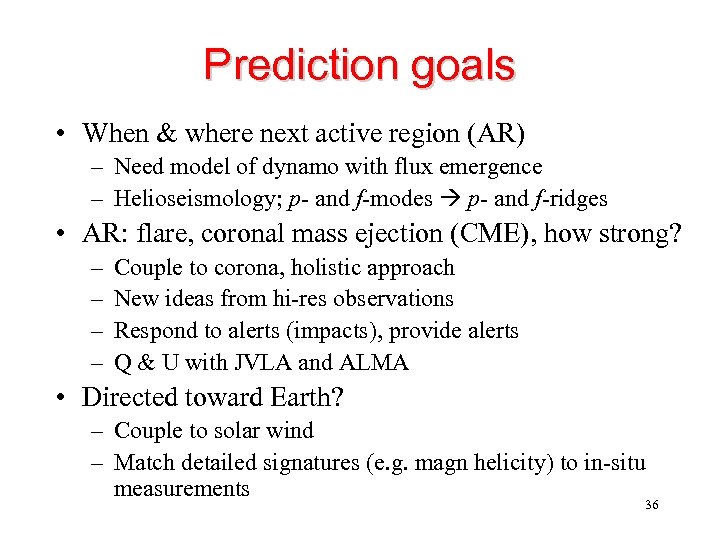 Prediction goals • When & where next active region (AR) – Need model of