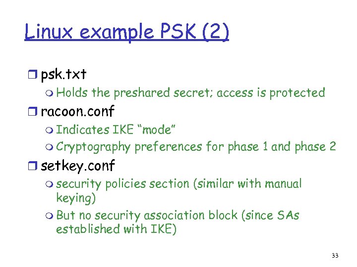 Linux example PSK (2) r psk. txt m Holds the preshared secret; access is
