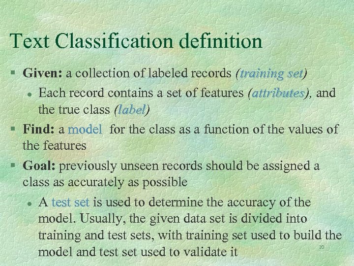 Text Classification definition § Given: a collection of labeled records (training set) set l