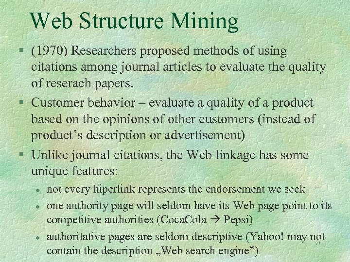 Web Structure Mining § (1970) Researchers proposed methods of using citations among journal articles