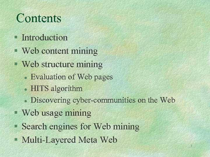 Contents § Introduction § Web content mining § Web structure mining l l l