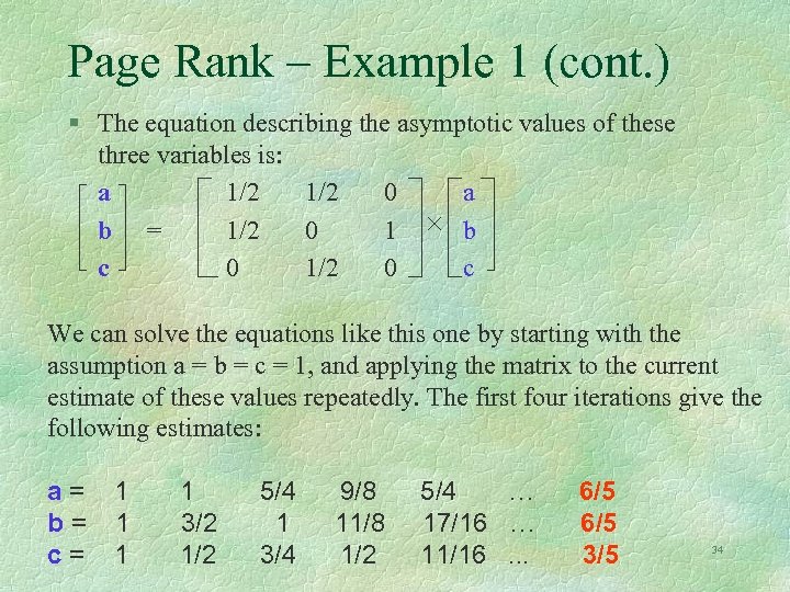 Page Rank – Example 1 (cont. ) § The equation describing the asymptotic values