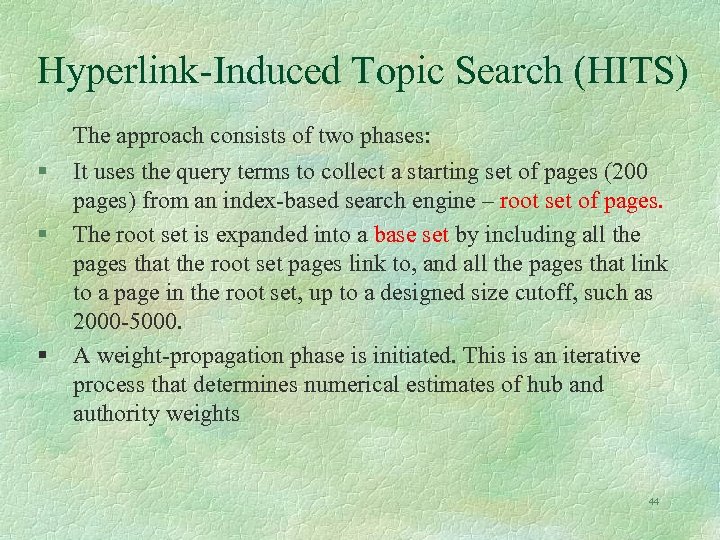 Hyperlink-Induced Topic Search (HITS) The approach consists of two phases: § § § It
