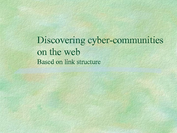 Discovering cyber-communities on the web Based on link structure 