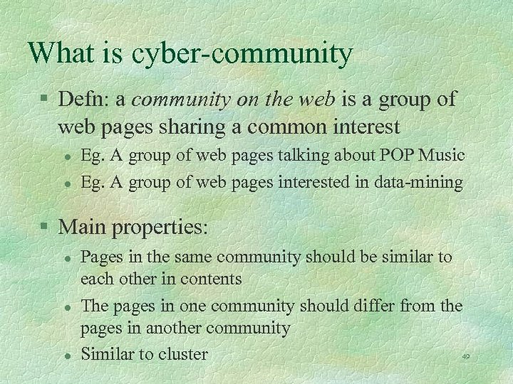 What is cyber-community § Defn: a community on the web is a group of