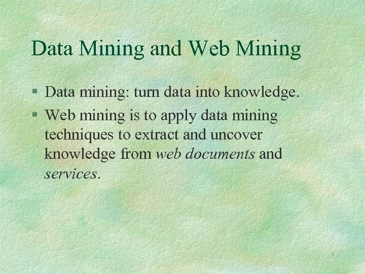 Data Mining and Web Mining § Data mining: turn data into knowledge. § Web