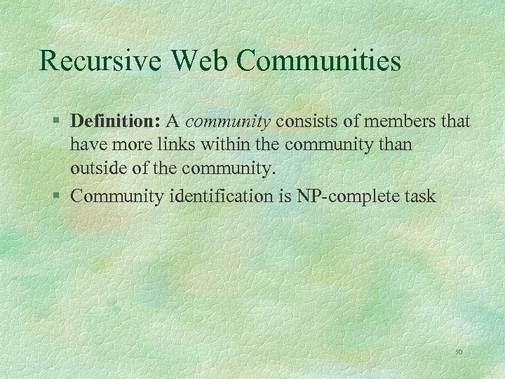 Recursive Web Communities § Definition: A community consists of members that have more links