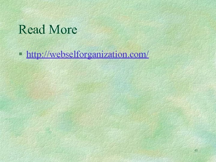Read More § http: //webselforganization. com/ 60 