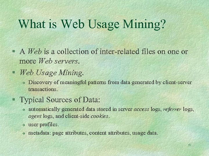 What is Web Usage Mining? § A Web is a collection of inter-related files