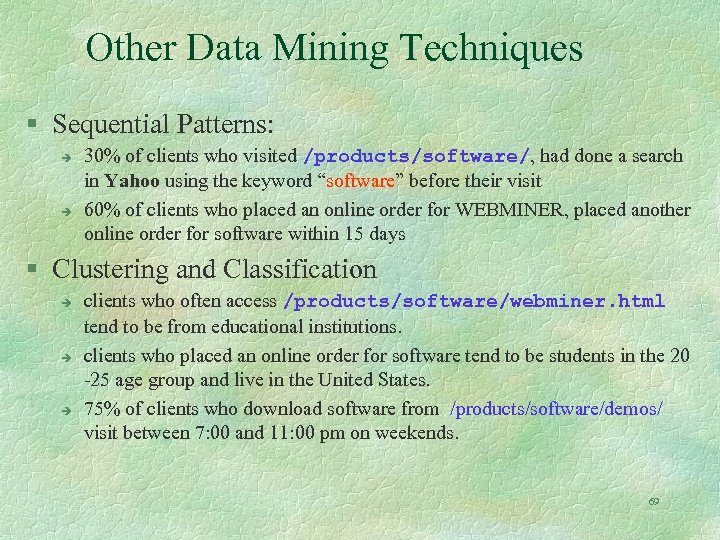 Other Data Mining Techniques § Sequential Patterns: è è 30% of clients who visited