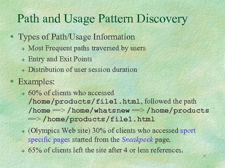 Path and Usage Pattern Discovery § Types of Path/Usage Information è è è Most