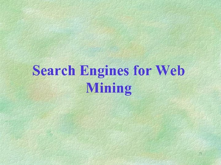 Search Engines for Web Mining 71 