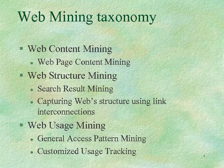 Web Mining taxonomy § Web Content Mining l Web Page Content Mining § Web