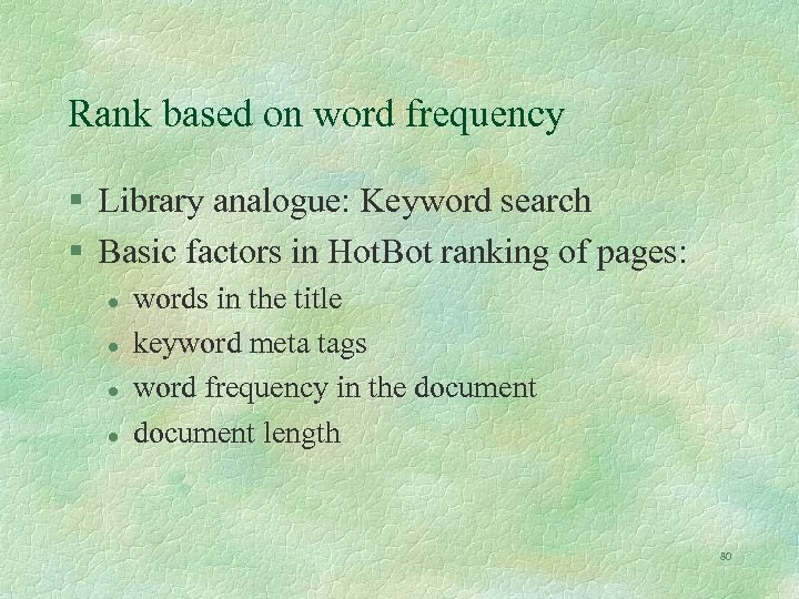 Rank based on word frequency § Library analogue: Keyword search § Basic factors in
