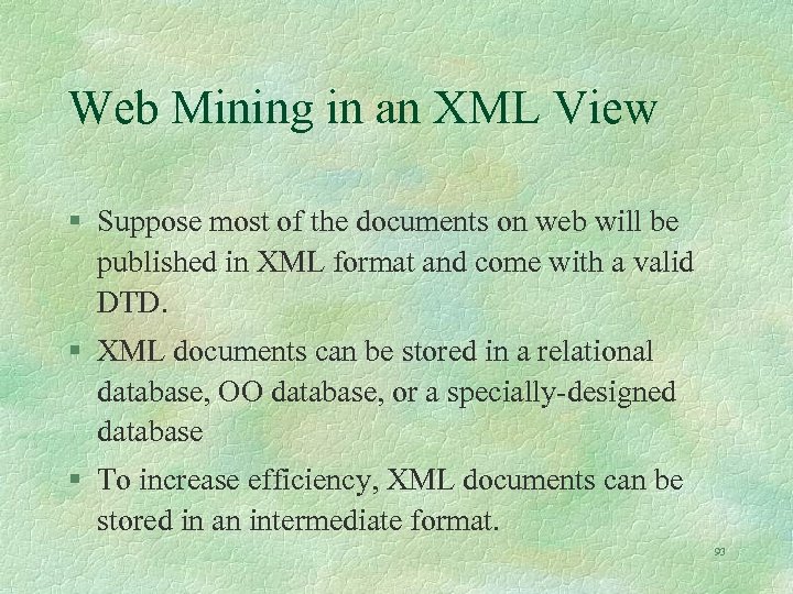 Web Mining in an XML View § Suppose most of the documents on web