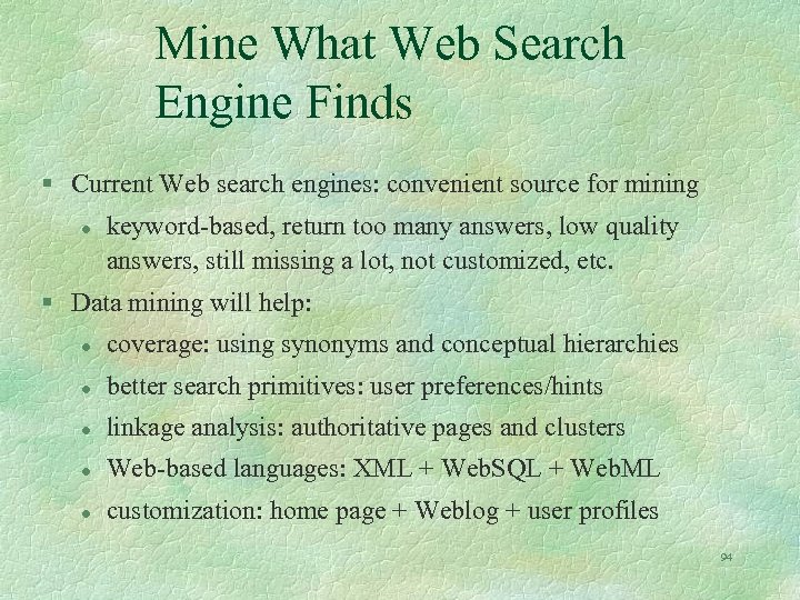 Mine What Web Search Engine Finds § Current Web search engines: convenient source for