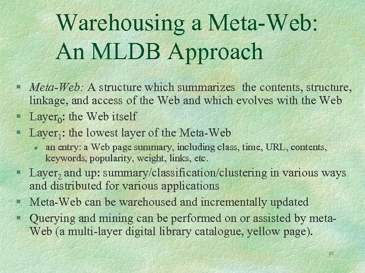 Warehousing a Meta-Web: An MLDB Approach § Meta-Web: A structure which summarizes the contents,