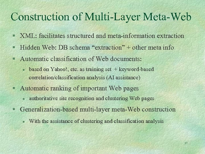 Construction of Multi-Layer Meta-Web § XML: facilitates structured and meta-information extraction § Hidden Web: