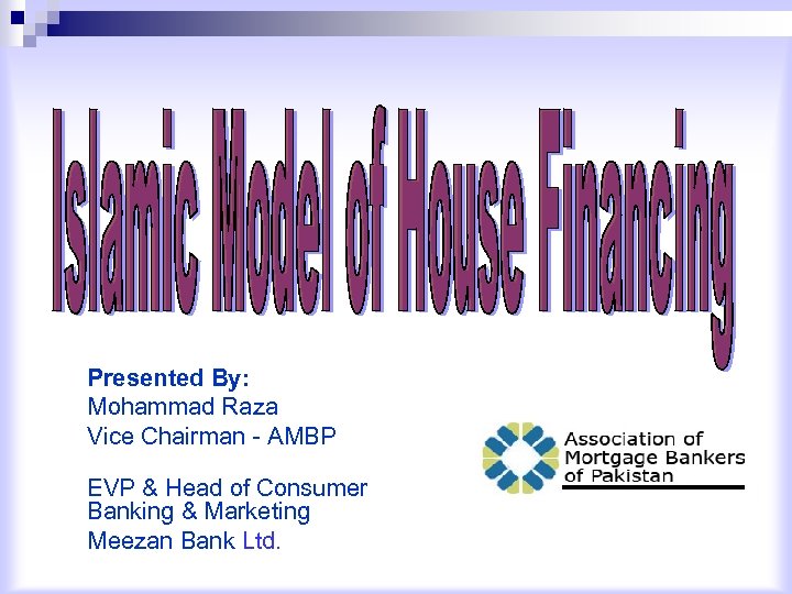 Presented By: Mohammad Raza Vice Chairman - AMBP EVP & Head of Consumer Banking