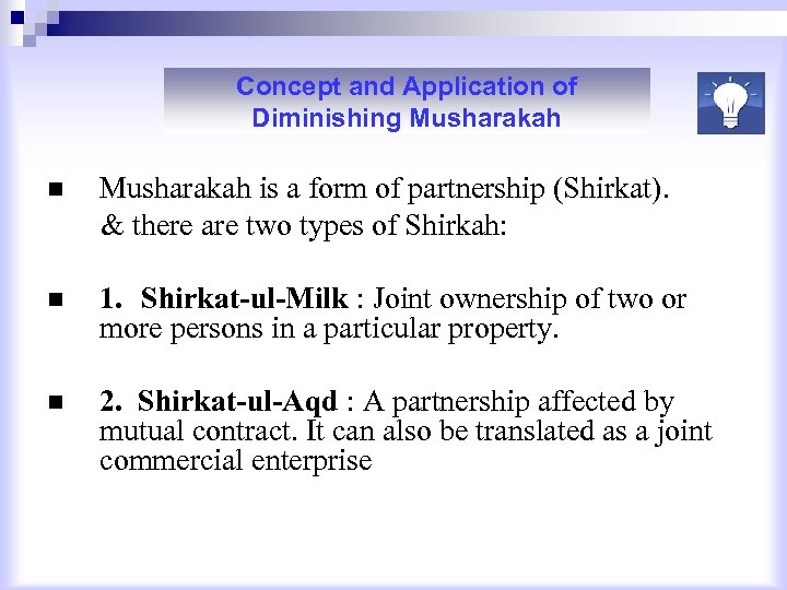 Concept and Application of Diminishing Musharakah is a form of partnership (Shirkat). & there