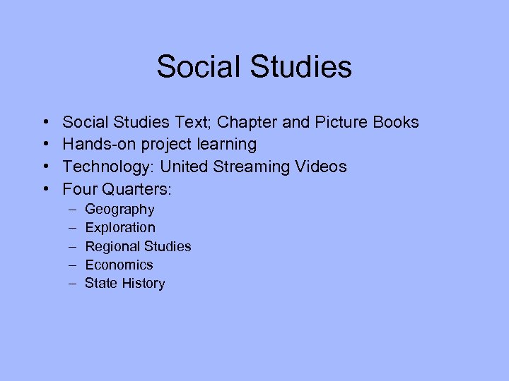 Social Studies • • Social Studies Text; Chapter and Picture Books Hands-on project learning