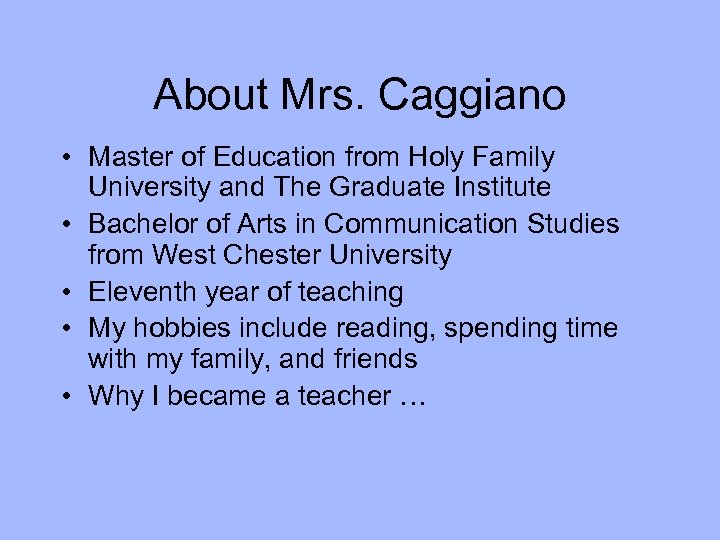 About Mrs. Caggiano • Master of Education from Holy Family University and The Graduate