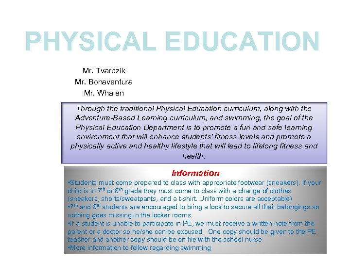 PHYSICAL EDUCATION Mr. Tvardzik Mr. Bonaventura Mr. Whalen Through the traditional Physical Education curriculum,