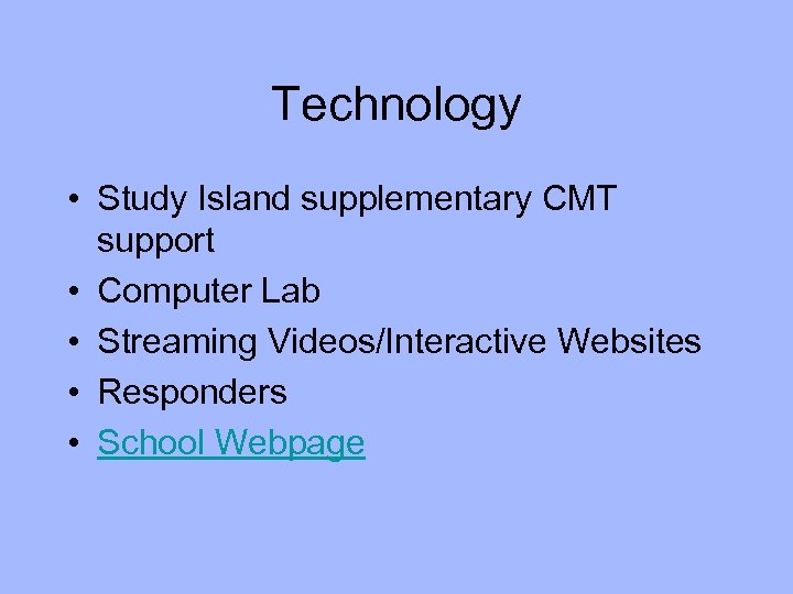 Technology • Study Island supplementary CMT support • Computer Lab • Streaming Videos/Interactive Websites
