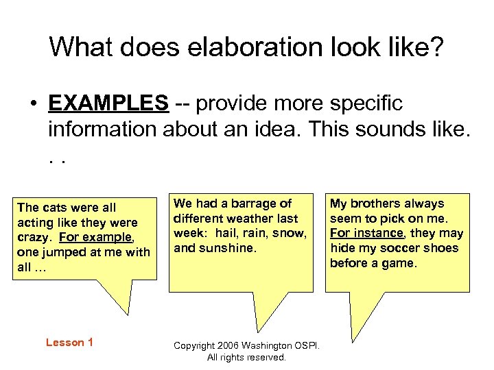 What does elaboration look like? • EXAMPLES -- provide more specific information about an