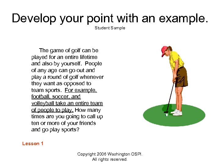Develop your point with an example. Student Sample The game of golf can be