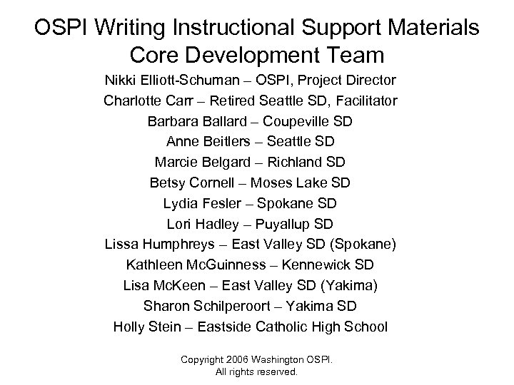 OSPI Writing Instructional Support Materials Core Development Team Nikki Elliott-Schuman – OSPI, Project Director
