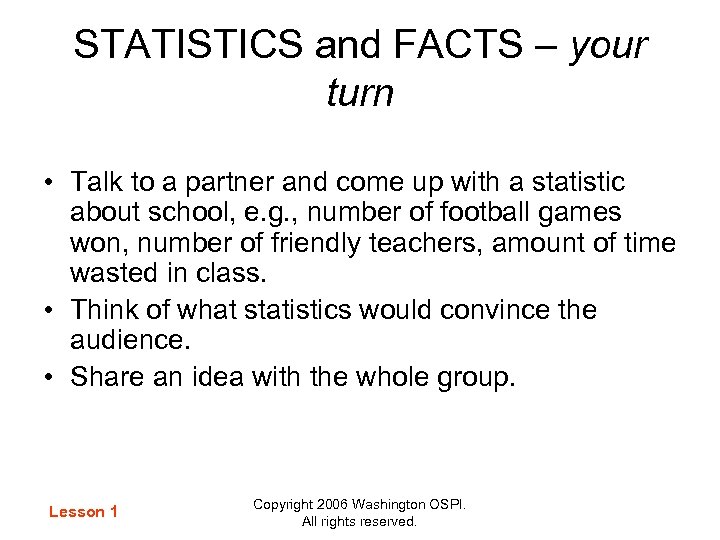STATISTICS and FACTS – your turn • Talk to a partner and come up