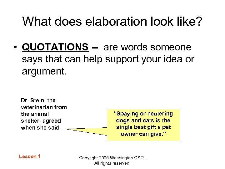 What does elaboration look like? • QUOTATIONS -- are words someone says that can