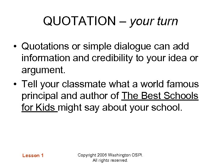 QUOTATION – your turn • Quotations or simple dialogue can add information and credibility