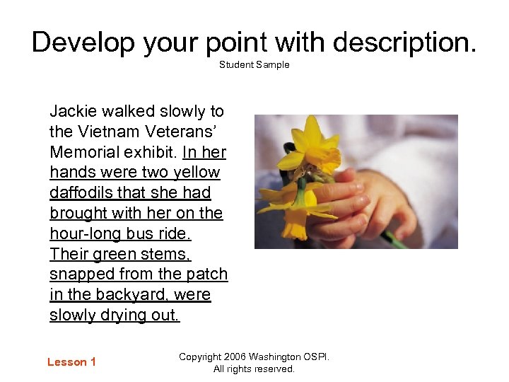 Develop your point with description. Student Sample Jackie walked slowly to the Vietnam Veterans’