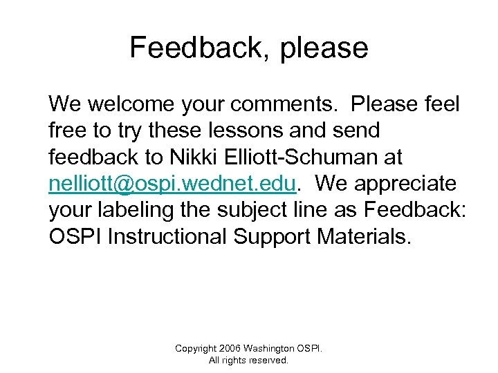 Feedback, please We welcome your comments. Please feel free to try these lessons and