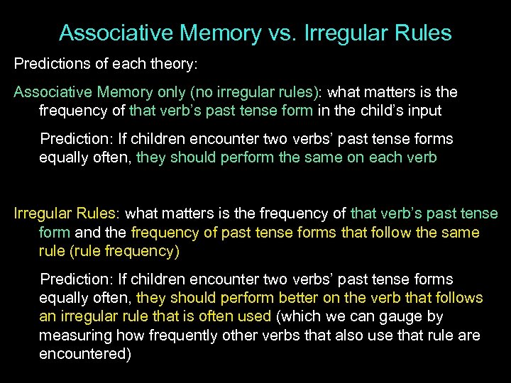 Associative Memory vs. Irregular Rules Predictions of each theory: Associative Memory only (no irregular