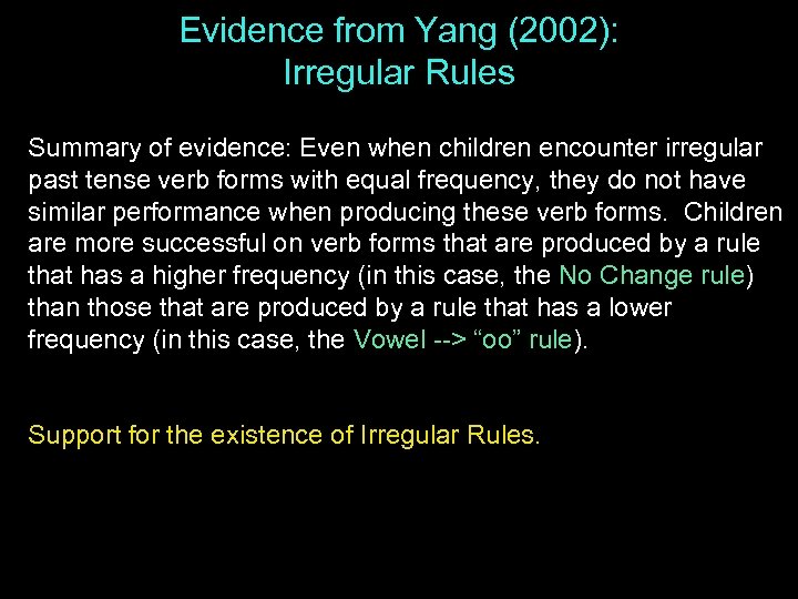 Evidence from Yang (2002): Irregular Rules Summary of evidence: Even when children encounter irregular
