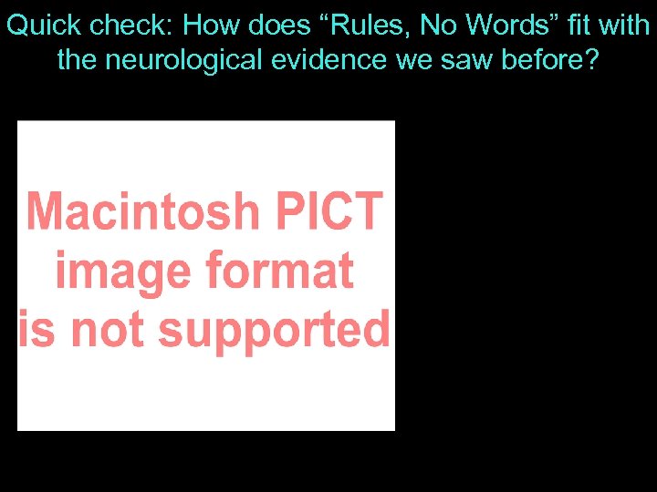 Quick check: How does “Rules, No Words” fit with the neurological evidence we saw