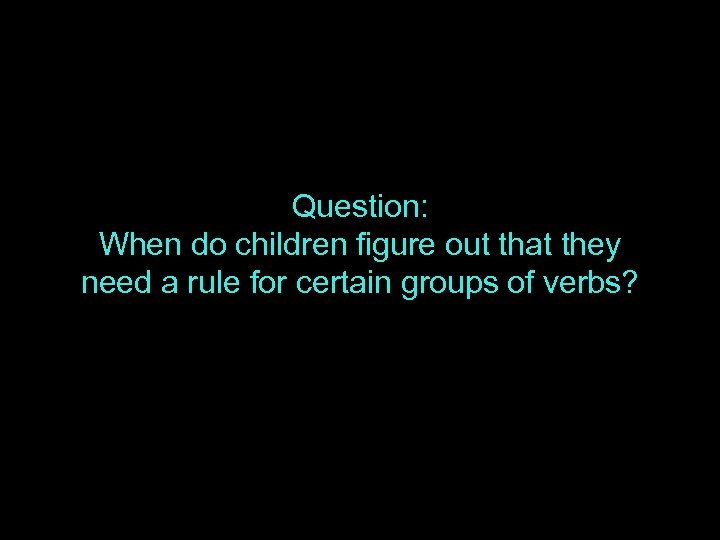 Question: When do children figure out that they need a rule for certain groups