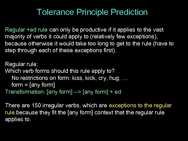 Tolerance Principle Prediction Regular +ed rule can only be productive if it applies to