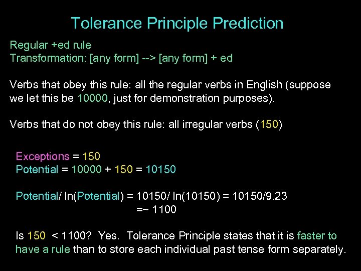 Tolerance Principle Prediction Regular +ed rule Transformation: [any form] --> [any form] + ed
