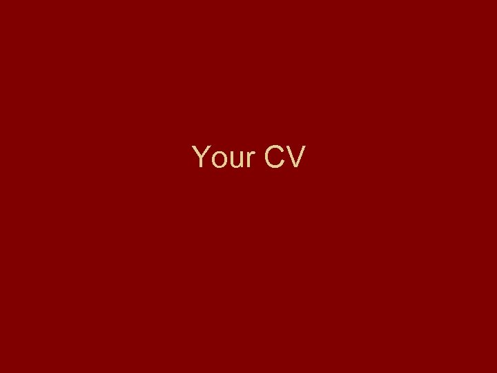 Your CV 