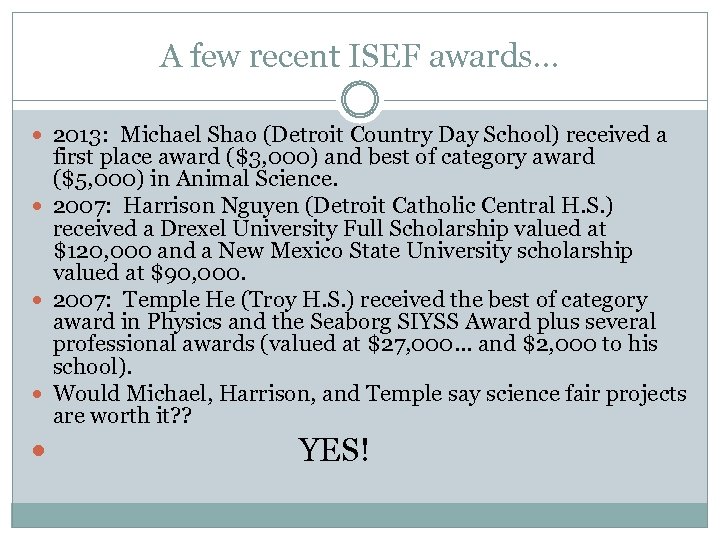 A few recent ISEF awards… 2013: Michael Shao (Detroit Country Day School) received a