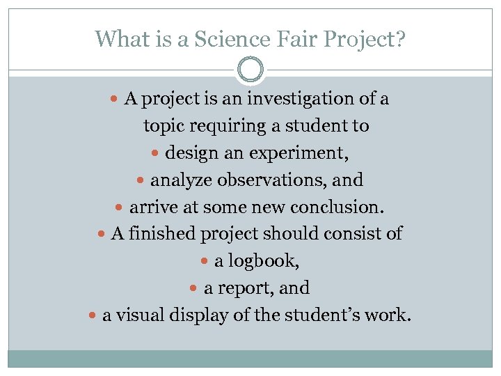 What is a Science Fair Project? A project is an investigation of a topic