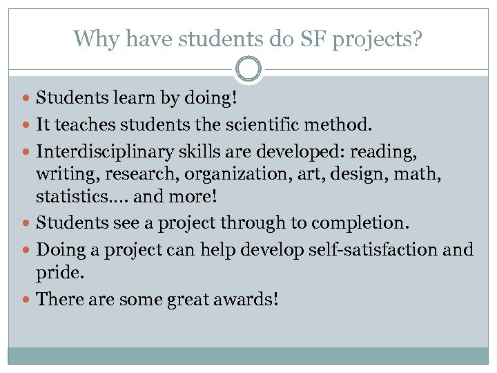 Why have students do SF projects? Students learn by doing! It teaches students the