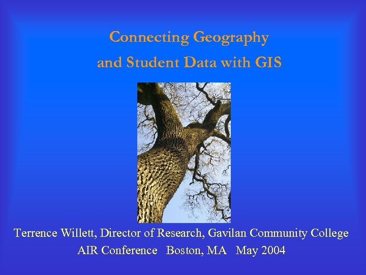 Connecting Geography and Student Data with GIS Terrence Willett, Director of Research, Gavilan Community