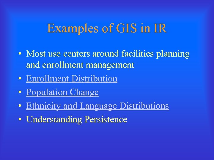 Examples of GIS in IR • Most use centers around facilities planning and enrollment